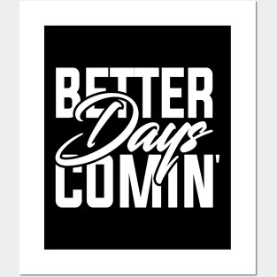 Better days coming | Look forward | The future is bright | Motivational words Posters and Art